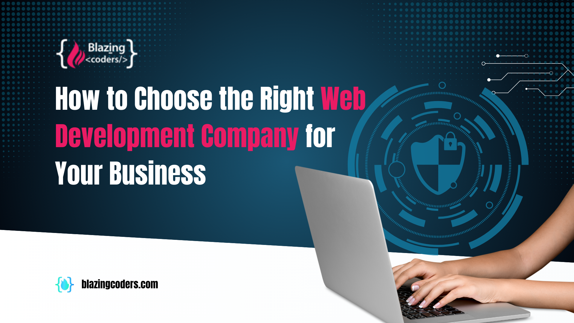 How to Choose the Right Web Development Company for Your Business