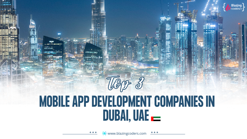 Top 3 Mobile App Development Companies in Dubai, UAE