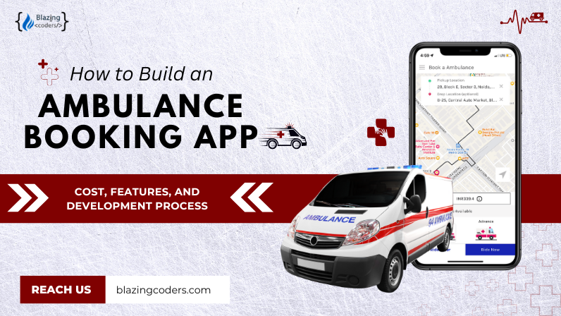 How to Build an Ambulance Booking App: Cost, Features, and Development Process