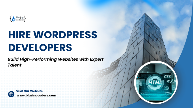 Hire WordPress Developers: Build High-Performing Websites with Expert Talent