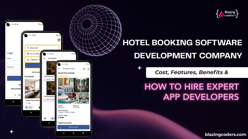 Hotel Booking Software Development Company: Cost, Features, Benefits & How to Hire Hotel Booking App Developers