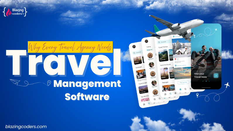 Why Every Travel Agency Needs Travel Management Software