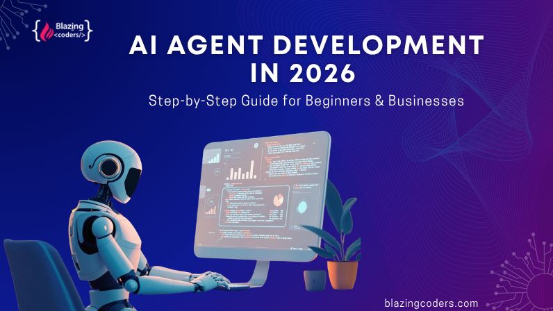 AI Agent Development in 2026: Step-by-Step Guide for Beginners & Businesses