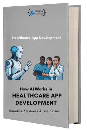 How AI Works in Healthcare App Development: Benefits, Features & Use Cases
