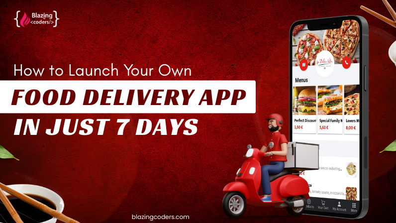 How to Launch Your Own Food Delivery App in Just 7 Days