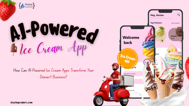 How Can AI-Powered Ice Cream Apps Transform Your Dessert Business?