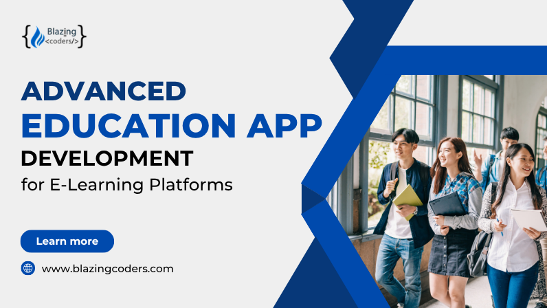 Advanced Education App Development for E-Learning Platforms